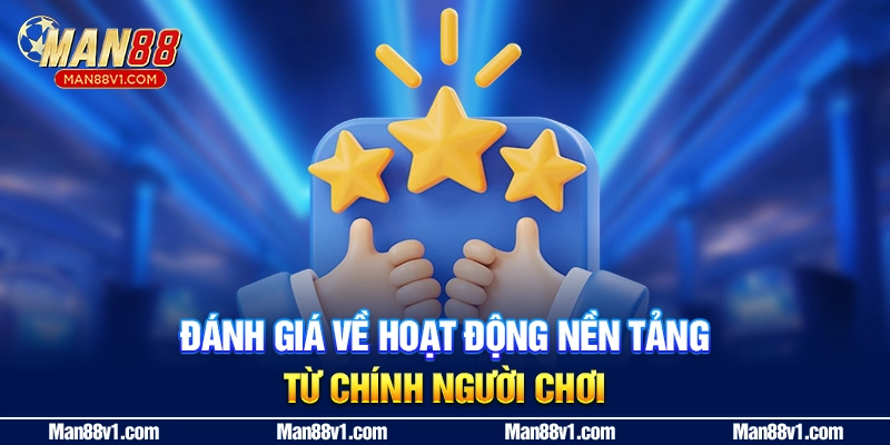 Đánh giá về hoạt động nền tảng từ chính người chơi