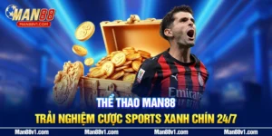Thể Thao MAN88 - Trải Nghiệm Cược Sports Xanh Chín 24/7