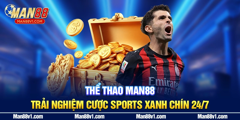 Thể Thao MAN88 - Trải Nghiệm Cược Sports Xanh Chín 24/7