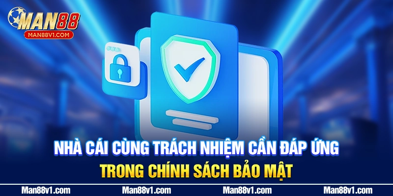 Nhà cái cùng trách nhiệm cần đáp ứng trong chính sách bảo mật