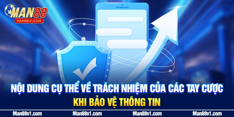 Nội dung cụ thể về trách nhiệm của các tay cược khi bảo vệ thông tin