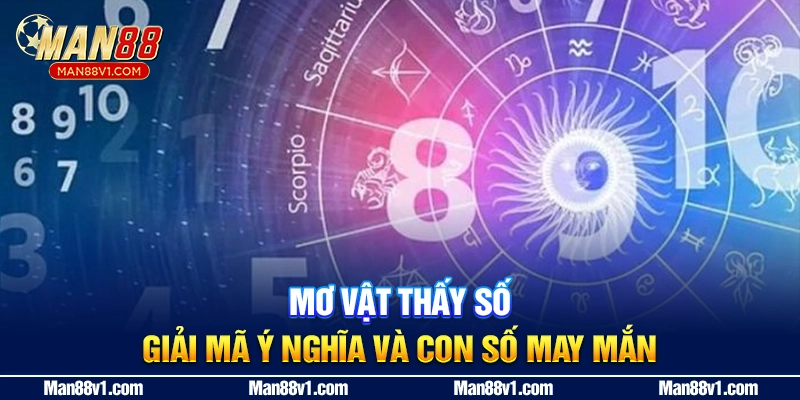 Mơ Vật Thấy Số - Giải Mã Ý Nghĩa Và Con Số May Mắn