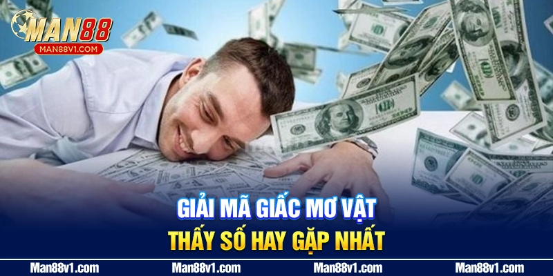 Giải mã giấc mơ vật thấy số hay gặp nhất