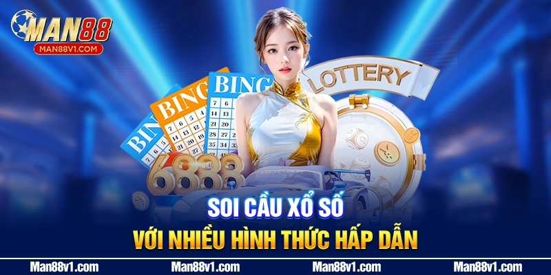 Soi cầu xổ số với nhiều hình thức hấp dẫn