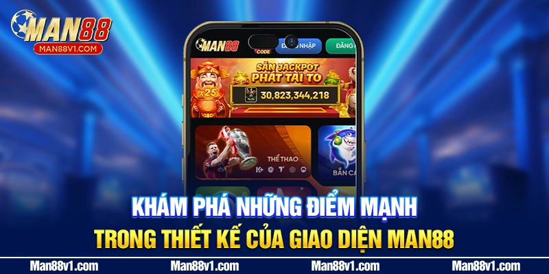 Khám phá những điểm mạnh trong thiết kế của giao diện MAN88